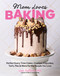 Mom Loves Baking (Perfect Every Time Cakes, Cookies, Cupcakes, Tarts, Pies, and More for the People You Love) by Lise Sullivan Ode, 9798317902810