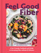 Feel Good Fiber (A Gut-Friendly Cookbook & Guide to Increasing Fiber without GI Distress) by Alex Caspero, 9798317903145