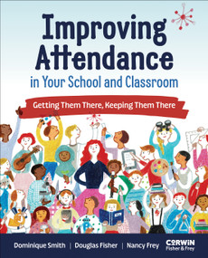 Improving Attendance in Your School and Classroom (Getting Them There, Keeping Them There) by Dominique Smith, Douglas Fisher, Nancy Frey, 9798348872960