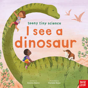 Teeny Tiny Science: I See a Dinosaur by Saskia Gwinn, Daniela Sosa, 9798887773162