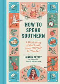 How to Speak Southern (A Dictionary of the South, from “All Y'all” to “Yonder”) by Landon Bryant, Alison Kerry, 9798894144078