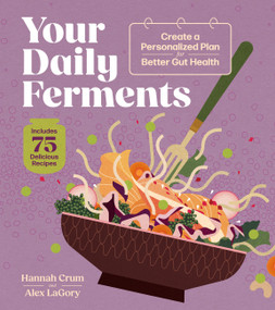 Your Daily Ferments (Create a Personalized Plan for Better Gut Health; Includes 75 Delicious Recipes) by Hannah Crum, Alex LaGory, 9798897080175