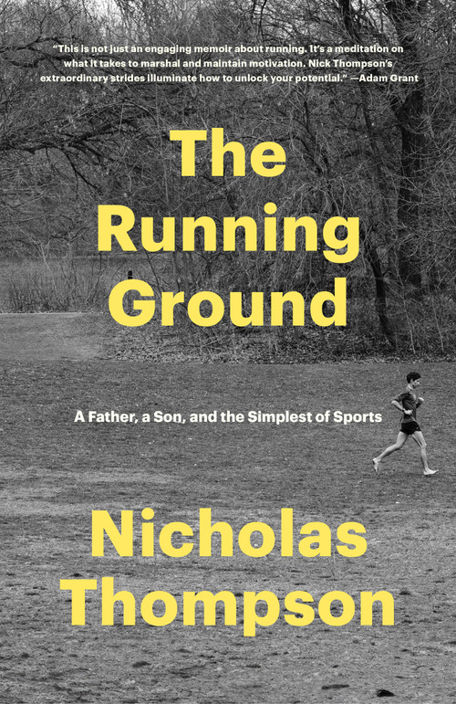 The Running Ground (A Father, a Son, and the Simplest of Sports) by Nicholas Thompson, 9780593244142