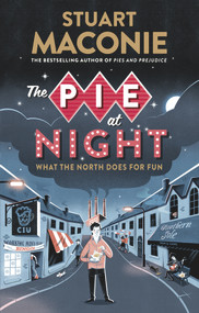 The Pie At Night (In Search of the North at Play) by Stuart Maconie, 9780091933821