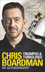 Triumphs and Turbulence (My Autobiography) by Chris Boardman, 9780091951764