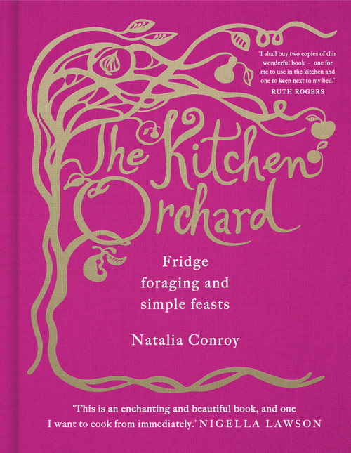 The Kitchen Orchard (Fridge Foraging and Simple Feasts) by Natalia Conroy, 9780091957582