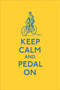 Keep Calm and Pedal On by Ebury Press, 9780091957797
