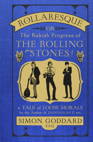 Rollaresque (Or the Rakish Progress of The Rolling Stones) by Simon Goddard, 9780091958350