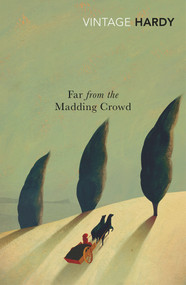 Far from the Madding Crowd by Thomas Hardy, 9780099518976