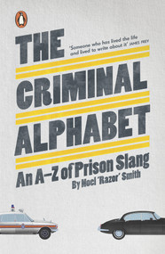 The Criminal Alphabet (An A-Z of Prison Slang) by Noel "Razor" Smith, 9780141038568