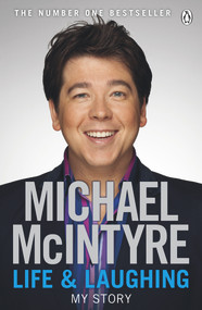 Life and Laughing (My Story) by Michael McIntyre, 9780141045672