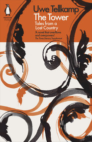 The Tower (Tales from a Lost Country) by Uwe Tellkamp, 9780141979250