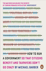 How to Run a Government (So that Citizens Benefit and Taxpayers Don't Go Crazy) by Michael Barber, 9780141979588