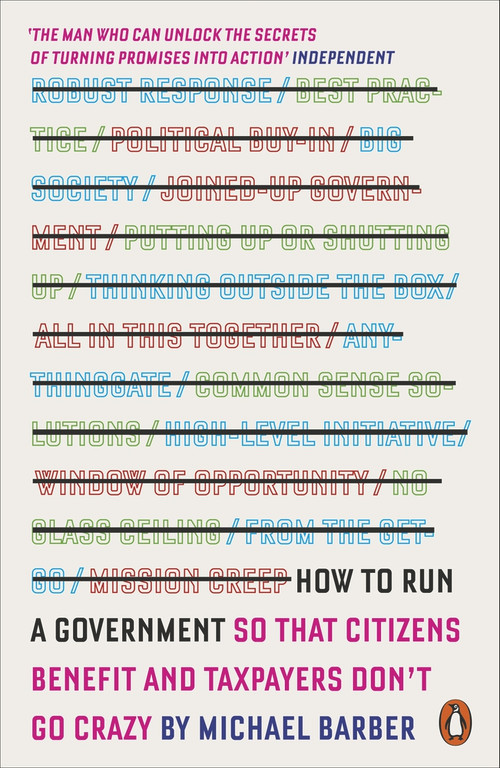 How to Run a Government (So that Citizens Benefit and Taxpayers Don't Go Crazy) by Michael Barber, 9780141979588