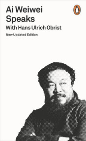 Ai Weiwei Speaks by Hans Ulrich Obrist, 9780141983912