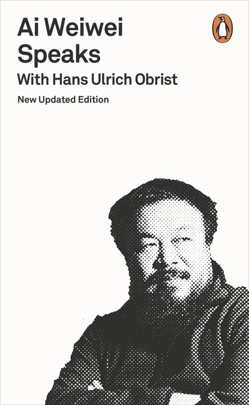 Ai Weiwei Speaks by Hans Ulrich Obrist, 9780141983912