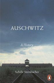 Auschwitz (A History) by Sybille Steinbacher, 9780141987484