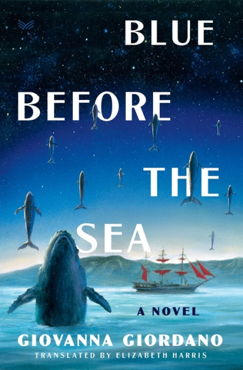 Blue Before the Sea (A Novel) by Giovanna Giordano, Elizabeth Harris, 9780063253216