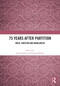 75 Years After Partition (India, Pakistan and Bangladesh) by Amit Ranjan, Farooq Sulehria, 9781041035923