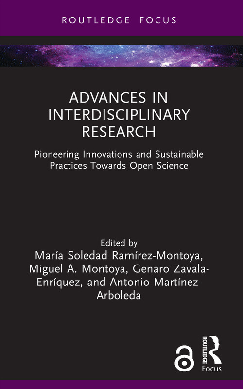 Advances in Interdisciplinary Research (Pioneering Innovations and Sustainable Practices Towards Open Science) by María Soledad Ramírez-Montoya, Miguel A. Montoya, Genaro Zavala-Enríquez, Antonio Martínez-Arboleda, 9781041037941