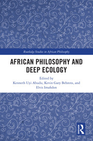 African Philosophy and Deep Ecology by Kenneth Uyi Abudu, Kevin Gary Behrens, Elvis Imafidon, 9781032770253