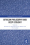 African Philosophy and Deep Ecology by Kenneth Uyi Abudu, Kevin Gary Behrens, Elvis Imafidon, 9781032770253