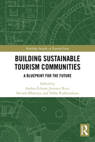 Building Sustainable Tourism Communities (A Blueprint for the Future) by Andrea Edurne Jimenez Ruiz, Shivam Bhartiya, Volha Rudkouskaya, 9781032804743