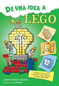 De una idea a Lego (From an Idea to Lego (Spanish Edition)) by Lowey Bundy-Sichol, 9780063581029