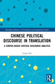 Chinese Political Discourse in Translation (A Corpus-based Critical Discourse Analysis) by Lijuan Du, 9781032897615