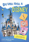De una idea a Disney (From an Idea to Disney (Spanish Edition)) by Lowey Bundy-Sichol, C.S. Jennings, Isabel Mendoza, 9780063584082