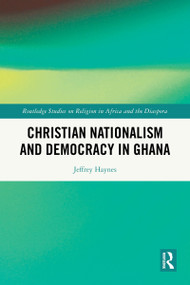 Christian Nationalism and Democracy in Ghana by Jeffrey Haynes, 9781032759012