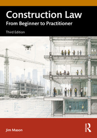 Construction Law (From Beginner to Practitioner) by Jim Mason, 9781041394044