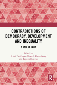 Contradictions of Democracy, Development and Inequality (A Case of India) by Sejuti Das Gupta, Shouvik Chakraborty, Taposik Banerjee, 9781032865386