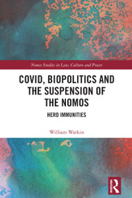 Covid, Biopolitics and the Suspension of the Nomos (Herd Immunities) by William Watkin, 9781032888118