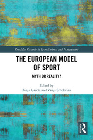The European Model of Sport (Myth or Reality?) by Borja García, Vanja Smokvina, 9781032665146