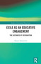 Exile as an Educative Engagement (The Dizziness of Recognition) by Parmis Aslanimehr, 9781041002277