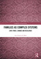 Families as Complex Systems (Love-Force, Change and Resilience) by Ana Teixeira de Melo, 9781041072584