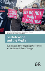 Gentrification and the Media (Building and Propagating Discourses on Exclusive Urban Change) by Stéphane Sadoux, Marie-Pierre Vincent, David Fée, Louise Dalingwater, 9781041180197