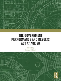 The Government Performance and Results Act at Age 30 by Donald F. Kettl, 9781041064831