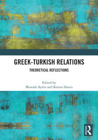 Greek-Turkish Relations (Theoretical Reflections) by Mustafa Aydın, Kostas Ifantis, 9781032950419