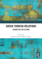 Greek-Turkish Relations (Theoretical Reflections) by Mustafa Aydın, Kostas Ifantis, 9781032950419
