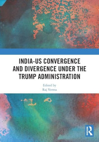 India-US Convergence and Divergence under the Trump Administration by Raj Verma, 9781041035848