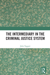 The Intermediary in the Criminal Justice System by John Taggart, 9781032609355