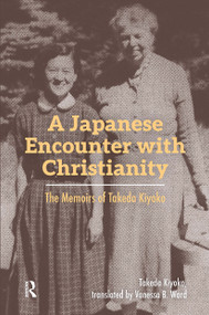 A Japanese Encounter with Christianity (The Memoirs of Takeda Kiyoko) by Takeda Kiyoko, Vanessa Ward, 9781041175001