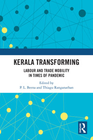 Kerala Transforming (Labor and Trade Mobility in times of Pandemic) by P.L. Beena, Thiagu Ranganathan, 9781032989037