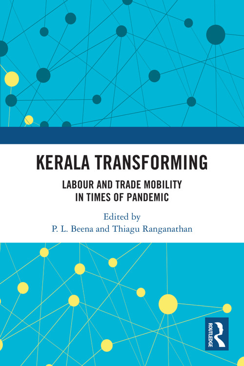 Kerala Transforming (Labor and Trade Mobility in times of Pandemic) by P.L. Beena, Thiagu Ranganathan, 9781032989037