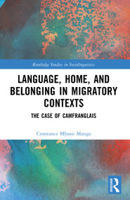Language, Home, and Belonging in Migratory Contexts (The Case of Camfranglais) by Constance Mbassi Manga, 9781032751665