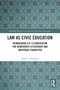Law as Civic Education (Reimagining a K-12 Curriculum for Democratic Citizenship and Individual Character) by Ariel Liberman, 9781032979861
