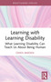 Learning with Learning Disability (What Learning Disability Can Teach Us About Being Human) by Owen Barden, 9781032534145