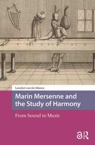 Marin Mersenne and the Study of Harmony (From Sound to Music) by Leendert van der Miesen, 9781041182474